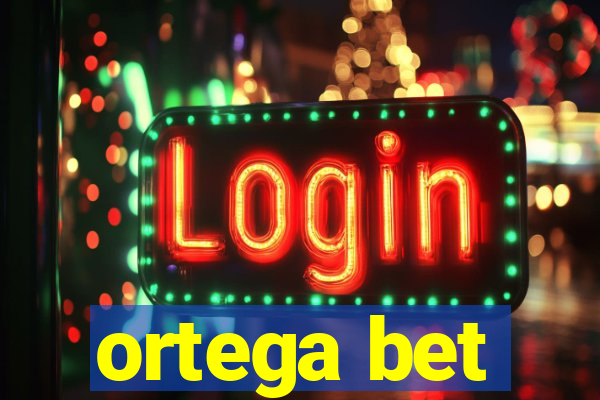 ortega bet